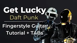 Get Lucky &ndash; Easy Fingerstyle Guitar Tutorial + TABs (Daft Punk) | Kadifem Tabs
