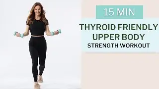 Hashimoto's 15 MIN Upper Body Strength Workout | THE THYROID TRAINER