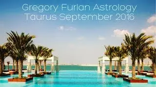 Taurus September 2016 | Gregory Furlan Astrology