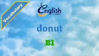 Donut - Meaning, Pronunciation, & Examples | B1 | Learn English Vocabulary