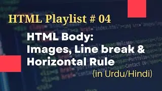 Images, Line Break & Horizontal Rule | HTML Complete Course For Beginners # 04 | Free Source Code