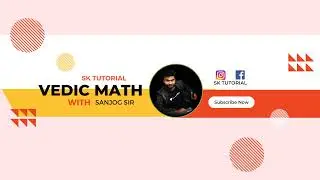 SK TUTORIAL (VEDIC MATHS)