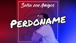 Salsa con Amigos - Perd&oacute;name (audio)
