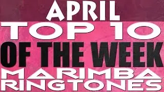 Top 10 Best Marimba Remix Ringtones of the month April 2017