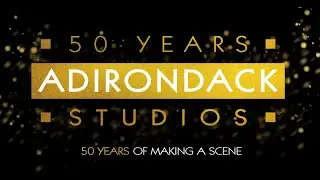 Adirondack Studios | 50 Years of Making A Scene