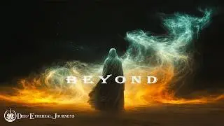 Beyond &ndash; Целебные Эфирные Звуки | Музыка Для Медитации, Снятия Стресса И Повышения Концентрации В...