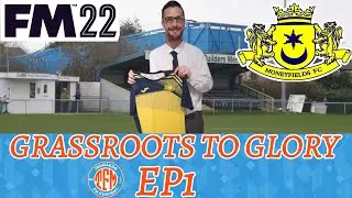 Grassroots to Glory FM22 | Episode One | Welcome to Moneyfields FC | Football Manager 2022