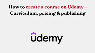Как создать курс на Udemy &mdash; разработка учебной программы, ценообразование и публикация.