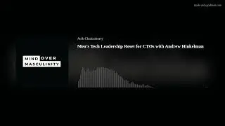 Men&rsquo;s Tech Leadership Reset for CTOs with Andrew Hinkelman