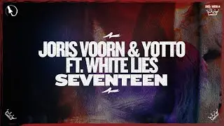 Joris Voorn & YOTTO feat. White Lies - Seventeen (Extended Mix)