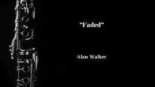 Faded (Alan Walker) - Clarinet Solo + Musical Accompaniment