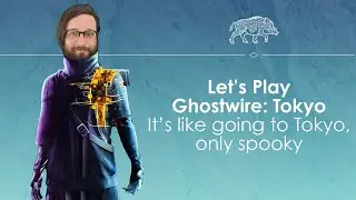 Let's Play Ghostwire: Tokyo - Punching evil spirits with MAGIC