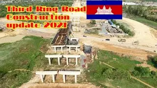 Third Ring Road Update 2021, Phnom Penh, Cambodia