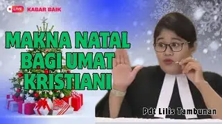 MAKNA NATAL BAGI UMAT KRISTIANI | Pdt Lilis Tambunan | Kabar Baik