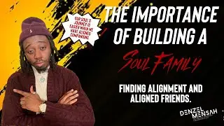 The Importance of Building a Soul Family.