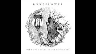 Boneflower - I'll be the Bones, You'll be the Soul
