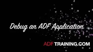 Debug an ADF Application by ADFTraining.com