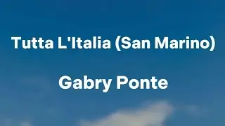 Gabry Ponte - Tutta L'Italia (San Marino) (Testo/Lyrics)