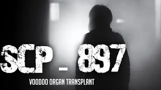 SCP-897 &mdash; Вуду-трансплантация органов