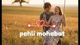 Pehli Mohabbat | Heart-Touching Romantic Song