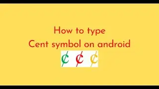 How to type Cent symbol on android