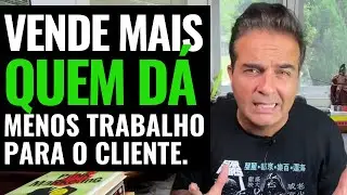 Vende mais quem d&aacute; menos trabalho para o cliente.