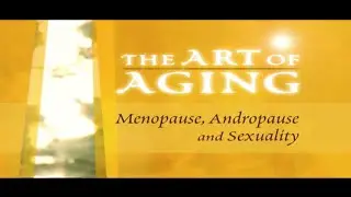 The Art of Aging: Andropause, Menopause, and Sexuality as we Age