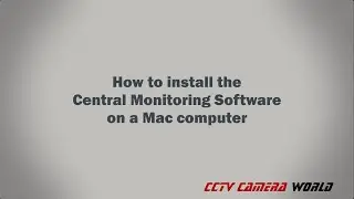 How to install the Central Monitoring Software on a Mac computer