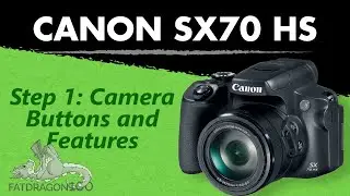 Canon Powershot SX70 HS — Шаг второй: Кнопки и функции камеры