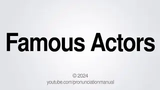 How to Pronounce Famous Actors