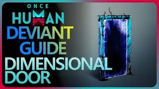 Once Human - Dimensional Door Deviant  - UPDATED Tutorial - Way of Winter #oncehuman
