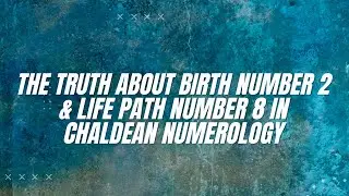 The Truth About Birth Number 2 & Life path Number 8 In Chaldean Numerology
