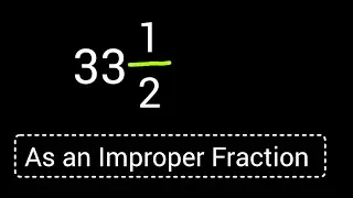 33 1/2 As an Improper Fraction