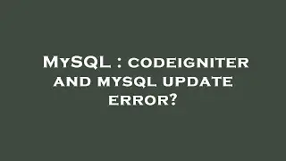 MySQL : codeigniter and mysql update error?