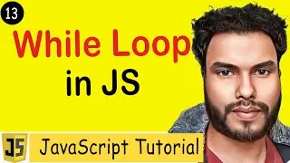 #13 While Loop in JavaScript | Loops in JavaScript
