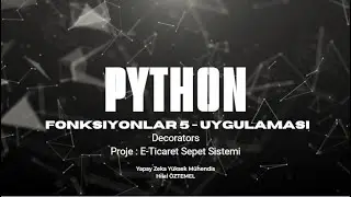 Python 21: Fonksiyonlar 5 | Decorators, Proje : E Ticaret Sepet Sistemi