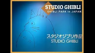 The world's first Studio Ghibli／Introducing Ghibli Park／From Nagoya, Japan
