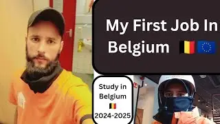 My First Job In Belgium 🇧🇪 | Student Jobs | Pay Rate!Study in Belgium 2024-2025