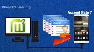 [VCF Contacts to Ascend Mate 7]: How to Import Contacts from vCard to Huawei Ascend Mate 7