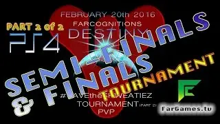 Part 2: FarCognitions Destiny TOURNAMENT PS4 SEMI-FINALS 2/27/2016