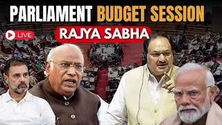 LIVE: Rajya Sabha | Parliament Budget Session | Congress |PM Modi