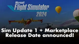 Microsoft Flight Simulator 2024 | Marketplace & Sim Update 1 release date!