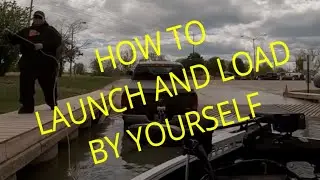 LAUNCHING AND LOADING A BOAT BY YOURSELF