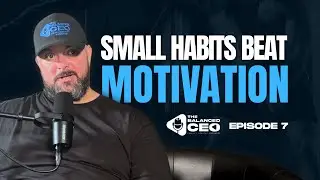 Why Small Habits Beat Motivation Every Time | Episode 7 (S4)