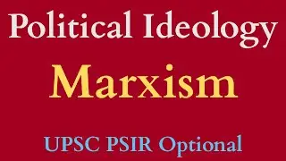 Political Ideology Marxism | Core Principles | Leninism | Gramsci | UPSC PSIR Optional