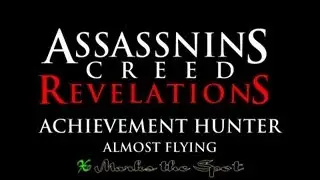 AC Revelations - Achievement Hunter - Almost Flying - Guide