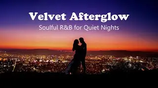 Velvet Afterglow - Soulful R&B for Quiet Nights
