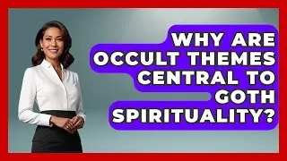 Why Are Occult Themes Central To Goth Spirituality? - Goth Music Vault