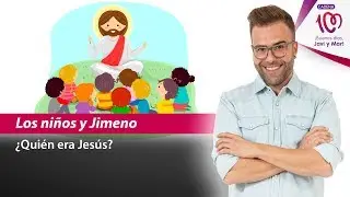 ¿Quién fue Jesús de Nazaret? - Los niños y Jimeno