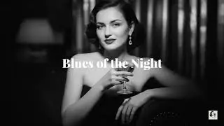 Blues Of The Night&ndash; Soul Blue Icon (1950s Style) | Blues Songs of All Time | Timeless Playlist